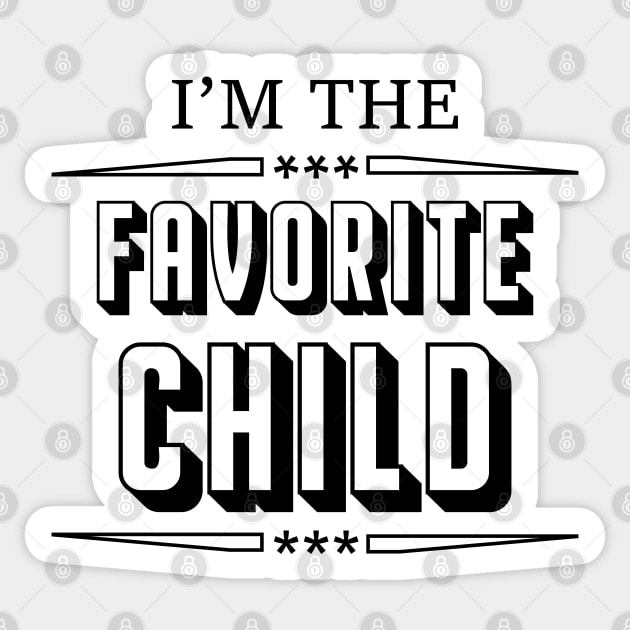 i'm the favorite child Sticker by gravisio